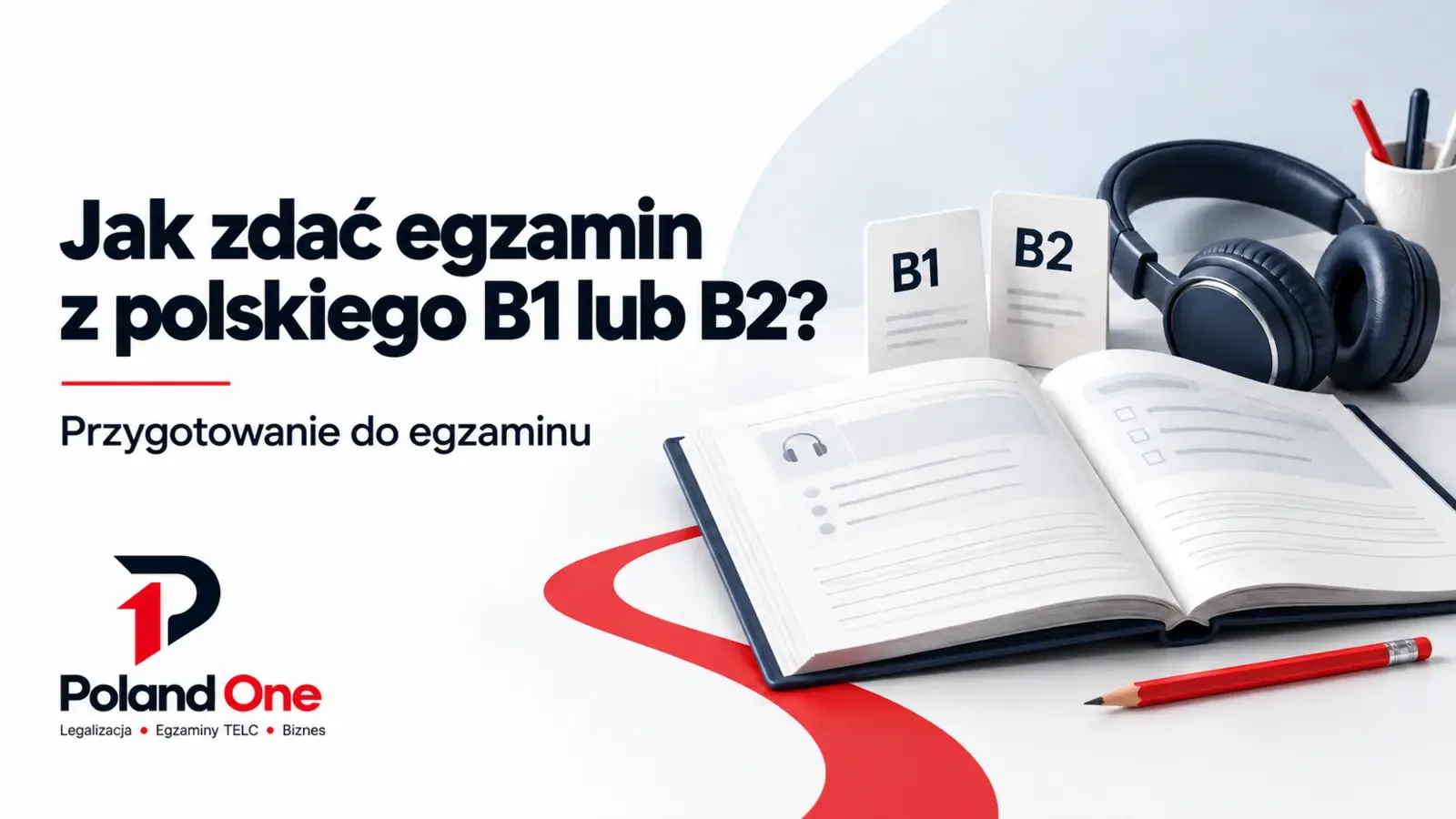 Jak zdać egzamin z języka polskiego na poziomie B1 lub B2